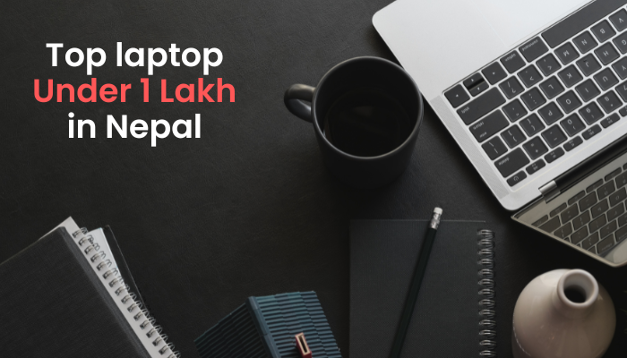 Top laptop under 1 lakh in Nepal